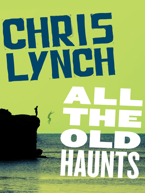 Title details for All the Old Haunts by Chris Lynch - Available